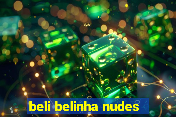 beli belinha nudes